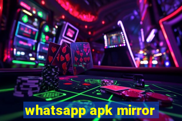 whatsapp apk mirror